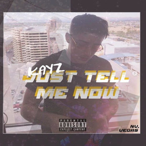 Just Tell Me Now (Explicit)