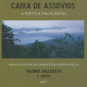 Caixa de Assovios: A Poética das Flautas (Músicas de Encantamento e Outras Peças, Vol. 1)