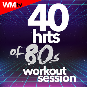 40 HITS OF 80S WORKOUT SESSION