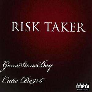 Risk taker (feat. GemStoneBoy) (Explicit)