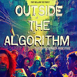 OUTSIDE THE ALGORITHM (feat. Risktaker Rockstarz)