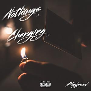 Nothing's Changing (Explicit)