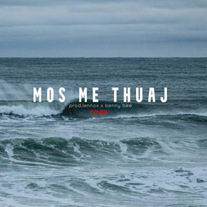 Mos Me Thuaj (feat. Benny Bee)