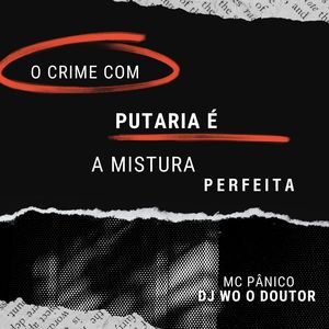 O Crime Com Putaria  é a Mistura Perfeita (Explicit)