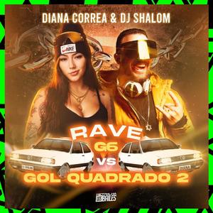 RAVE G6 VS GOL QUADRADO 2 (feat. Diana Correa)