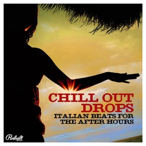 Chill Out Drops (Italian Beats For The After Hours)