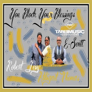 You Block Your Blessings (feat. Robert Levy & E-Sentt)