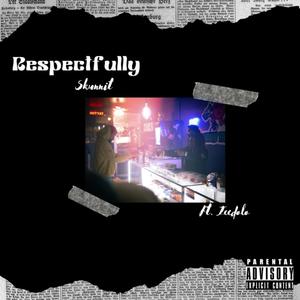 Respectfully (Explicit)