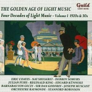 The Golden Age Of Light Music - Four Decades Of Light Music - Volume I 1920s & 30s