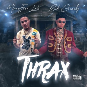 Thrax (feat. Rich Greedy) [Explicit]