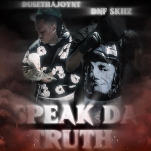 Speak Da Truth (feat. DuseThaJoynt) (Explicit)