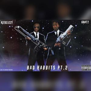 Bad Habits, Pt. 2 (feat. KGM Goaty) (Explicit)