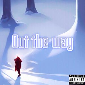 Out The Way (Explicit)