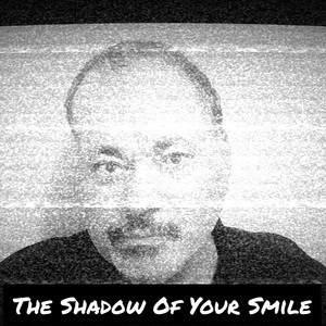 The Shadow of Your Smile