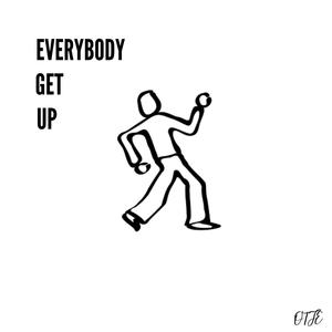 EVERYBODY GET UP