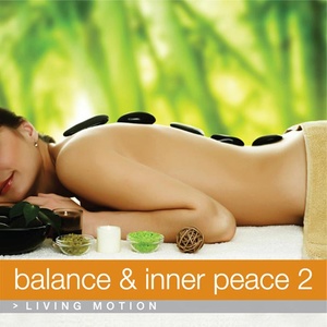 Balance & Inner Peace 2, Living Motion (Relaxation, Yoga, Meditation, Wellness, Spa, Harmony)