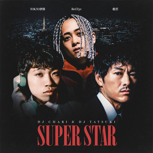 SUPER STAR (feat. Red Eye, TOKYO世界 & 般若)