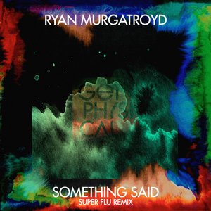 Something Said (Super Flu Remix)