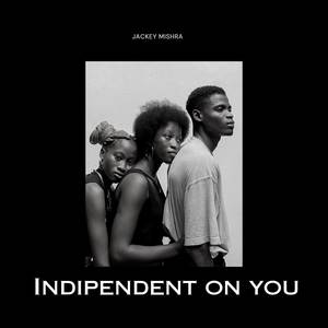 Indipendent On You