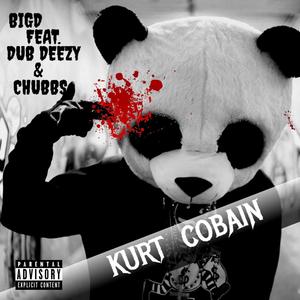 KURT COBAIN (feat. Dub Deezy & Chubbs) [Explicit]