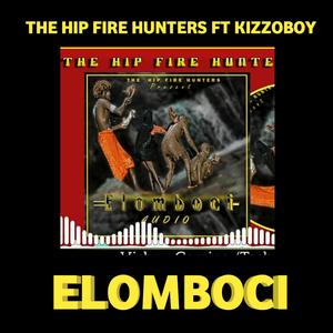ELOMBOCI| The hip hop fire hunters x Kizzoboy