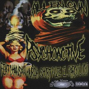 PSYCHO ACTIVE (feat. CHAINSAW MURDA, SHORT FUZE & EL PARCO LOCO) [Explicit]