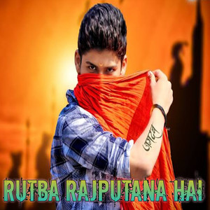 Rutba Rajputana Hai