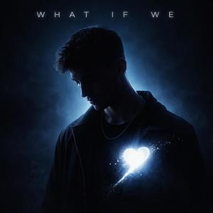What If We