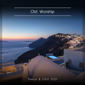 Old Worship Dance & Chill 2021