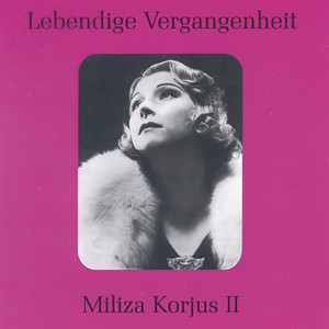 Lebendige Vergangenheit - Miliza Korjus (Vol.2) - Koloratur - Variationen über 'Drei Röslein' (Die Mädele von Biberach)