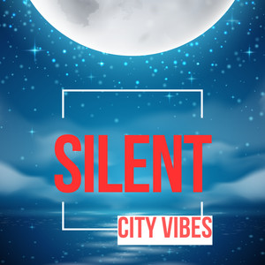 Silent City Vibes