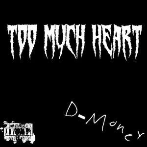 Too Much Heart (Explicit)