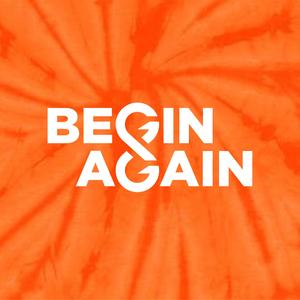 Begin Again, Again
