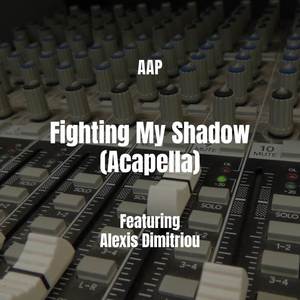 Fighting My Shadow (Acapella) [Explicit]