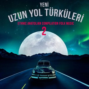 Yeni Uzun Yol Türküleri, Vol. 2 (Ethnic Anatolian Compilation Folk Music)