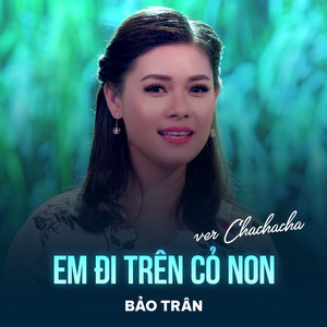 Em Đi Trên Cỏ Non (Chachacha)