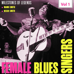 Milestones of Legends - Female Blues, Vol. 1