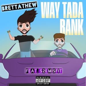 WAY TADA BANK (feat. S2kMisfit) (Explicit)