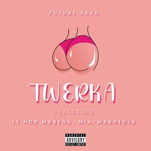 TWERKA (feat. 13 Nor Mabena & MIA-MABHEDLA) (Explicit)