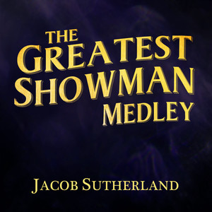 The Greatest Showman Medley: Come Alive / This Is Me / From Now On