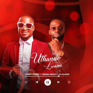 uThando Lwami (Love) (feat. Drama Drizzy & Dj Claves)