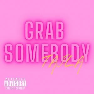 Grab Somebody (Explicit)