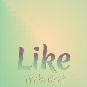 Like Trebuchet