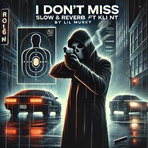 I Don't Miss (feat. Kli Nt) [Slow & Reverb]