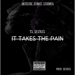 IT Takes The Pain (Explicit)