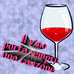 Il vino porta sempre una canzone