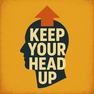 Keep Your Head Up
