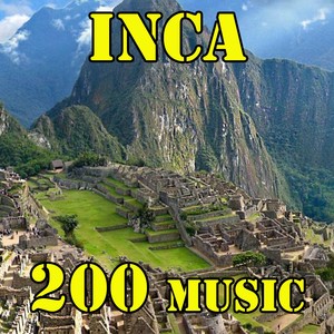 200 Inca Music (Th Best Collection Panpipes Music)