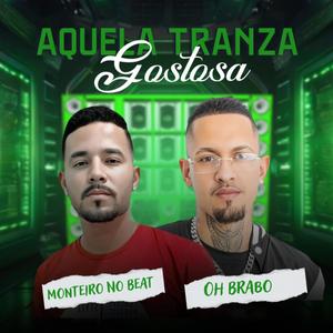 Aquela Tranza Gostosa (feat. Oh Brabo) [Explicit]