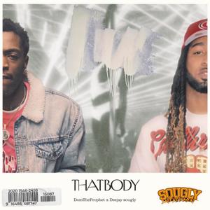 That Body (feat. DomTheProphet) (Explicit)